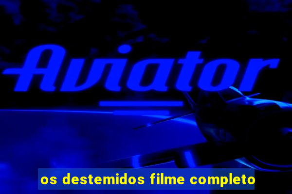 os destemidos filme completo